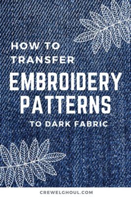 how to transfer embroidery pattern from digital files to fabric