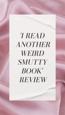 What are smutty books? And why do they make us blush more than a tomato in summer?